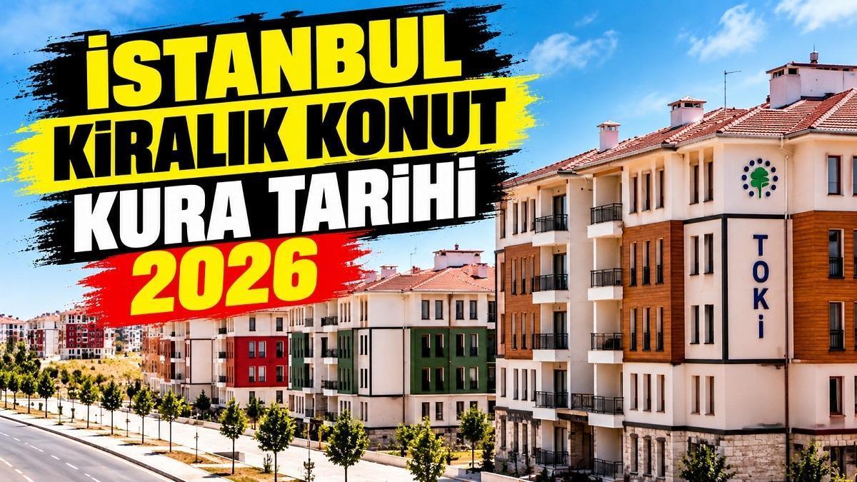 KİRALIK TOKİ NE ZAMAN AÇIKLANACAK? TOKİ kiralık konut kurası hangi gün çekilecek? İstanbul kiralık konut kura tarihi 2026