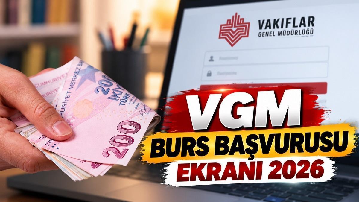 VGM BURS BAŞVURUSU EKRANI 2026: Vakıflar Genel Müdürlüğü Yükseköğrenim Burs Başvuruları Ne Zaman, Başvuru Nasıl Yapılır?