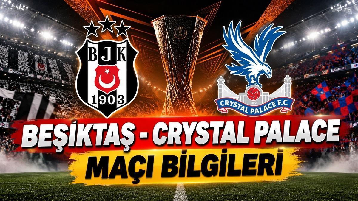 BEŞİKTAŞ - CRYSTAL PALACE MAÇI HANGİ KANALDA? BJK maçı ne zaman, saat kaçta, şifreli mi, şifresiz mi izlenecek? Beşiktaş - Crystal Palace maç kadrosu