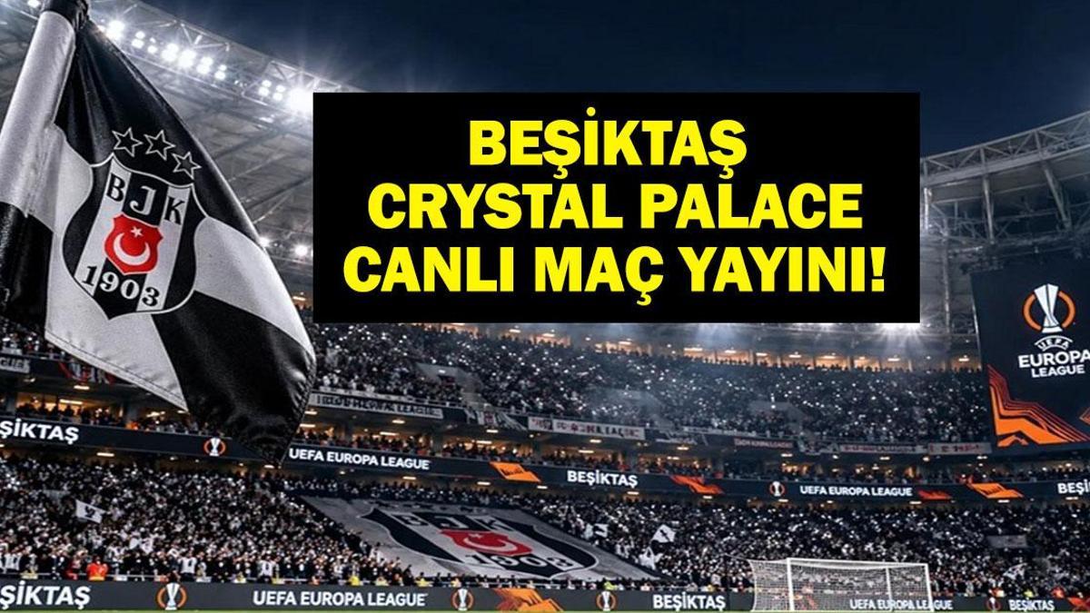BEŞİKTAŞ CRYSTAL PALACE MAÇI CANLI İZLE TRT 1 ŞİFRESİZ | Beşiktaş Crystal Palace TRT 1 canlı yayın bilgileri! Avrupa Ligi Beşiktaş Crystal Palace maçı şifresiz nereden izlenir?