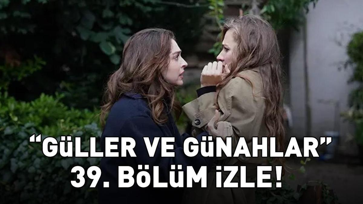 GÜLLER VE GÜNAHLAR 39. BÖLÜM İZLE FULL HD KANAL D | Murat Yıldırım ve Cemre Baysel'li Güller ve Günahlar 39. bölüm izleme ekranı