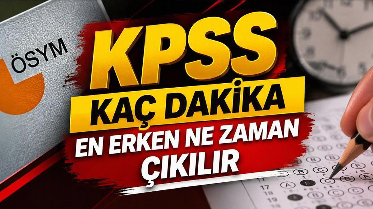 KPSS KAÇ DAKİKA SÜRÜYOR, KAÇTA BİTECEK? ÖSYM KPSS Ortaöğretim Sınavında Kaç Soru Var? Sınavdan En Erken Ne Zaman Çıkılır?