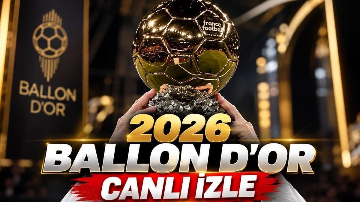 BALLON D'OR CANLI İZLE | Ballon d'Or Saat Kaçta, Hangi Kanalda Verilecek? 2026 Ballon d'Or Altın Top Ödül Töreni Kazananları!