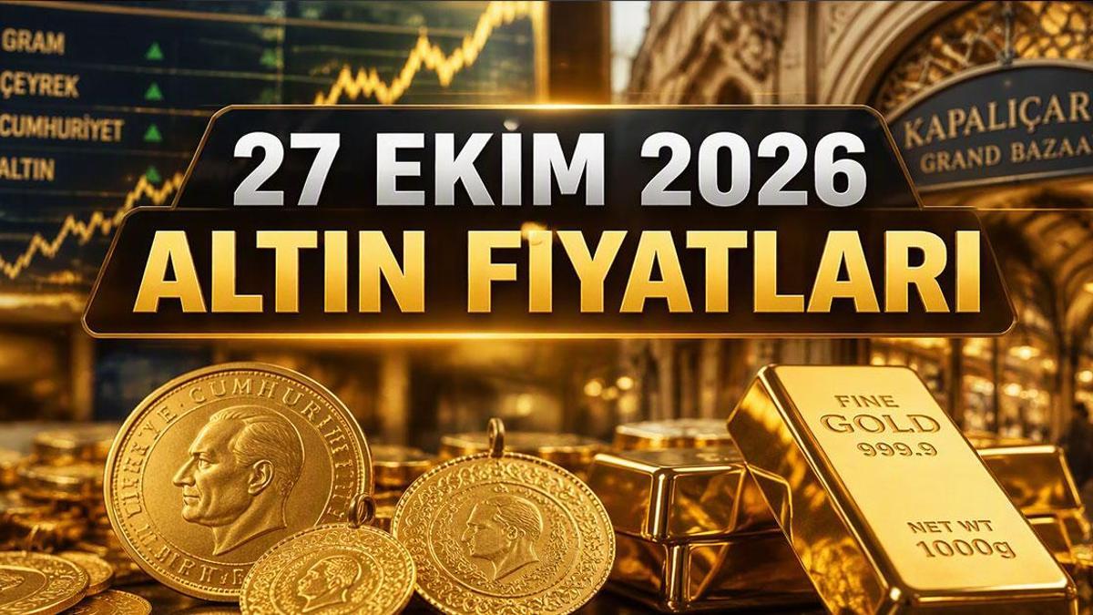 ALTIN FİYATLARI 27 EKİM 2026 CANLI: Bugün Gram, Çeyrek, Cumhuriyet Ne Kadar? Kapalıçarşı Altın Fiyatları Ne Durumda?