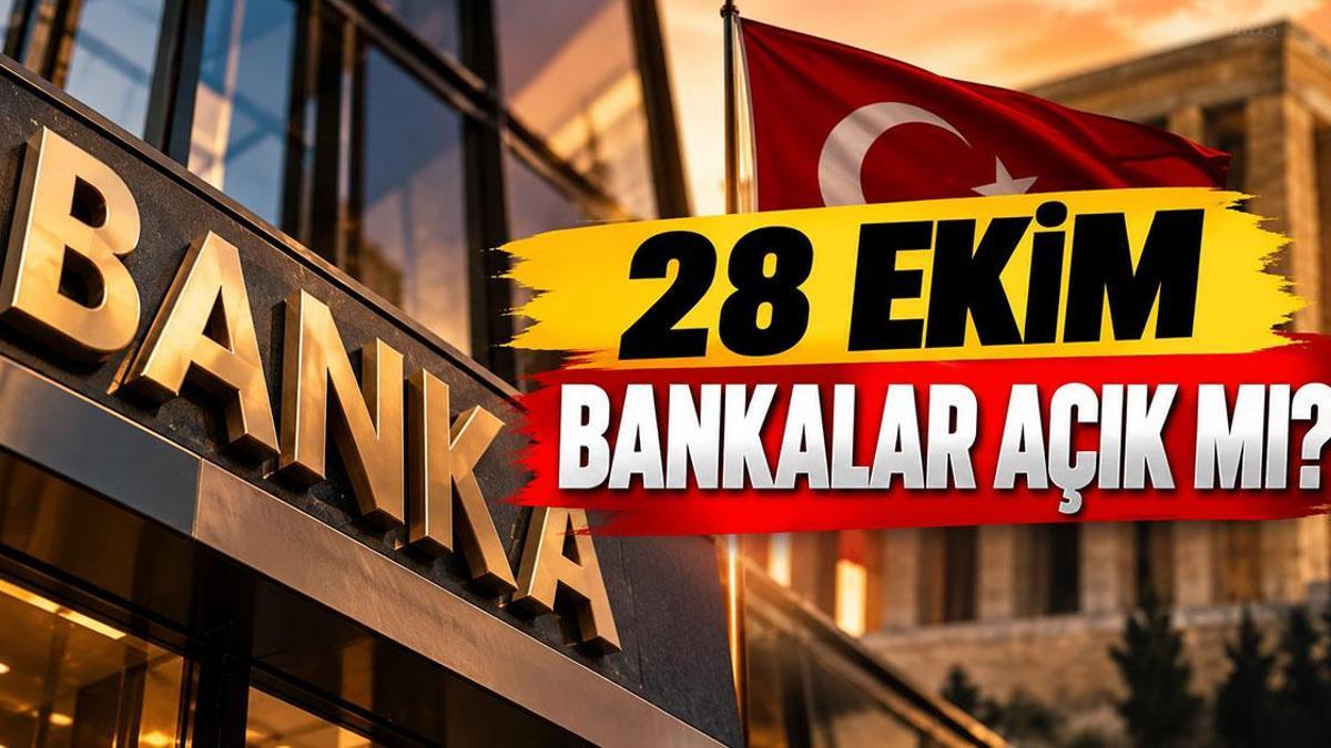 28 EKİM BANKALAR AÇIK MI, SAAT KAÇA KADAR AÇIK? 29 Ekim'de Bankalar Çalışıyor mu? 28 Ekim Yarım Gün Mü? Bankalar ve Şubeler Kaça Kadar Hizmet Verecek?