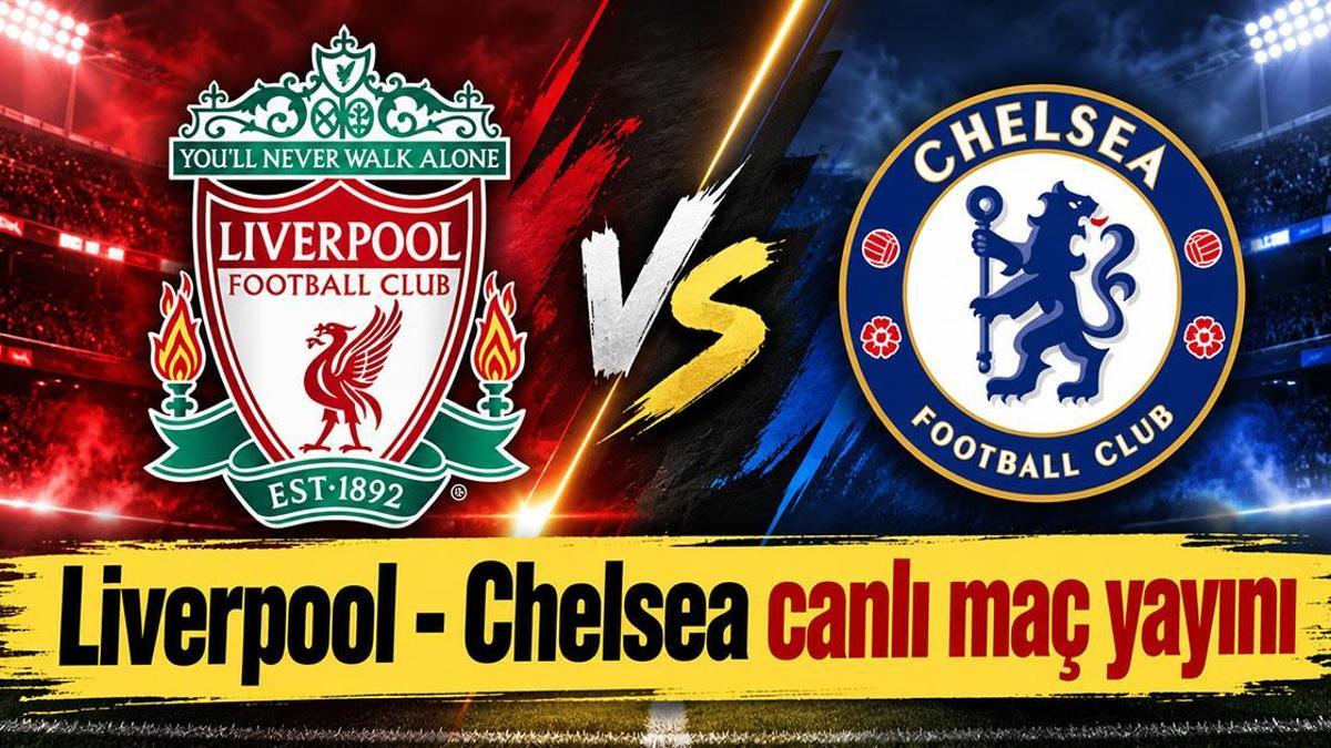 LIVERPOOL CHELSEA CANLI İZLE ŞİFRESİZ| Liverpool - Chelsea Maçı Saat Kaçta, Hangi Kanalda? İngiltere Lig Kupası'nda Dev Kapışma