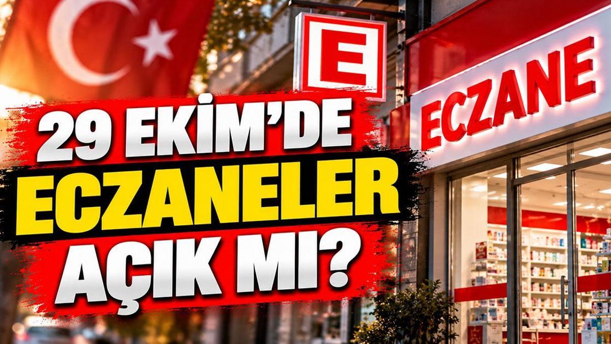 29 EKİM ECZANELER AÇIK MI? 29 Ekim Perşembe Cumhuriyet Bayramı'nda Eczaneler Çalışacak Mı?Cumhuriyet Bayramı'nda Nöbetçi Eczaneler Hizmet Verecek mi?