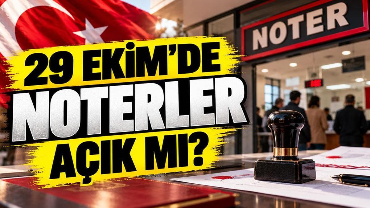 29 EKİM NOTERLER AÇIK MI? 29 Ekim Perşembe Cumhuriyet Bayramı'nda Noterler Çalışacak Mı? Nöbetçi Noter Var Mı, Çalışacak Mı?