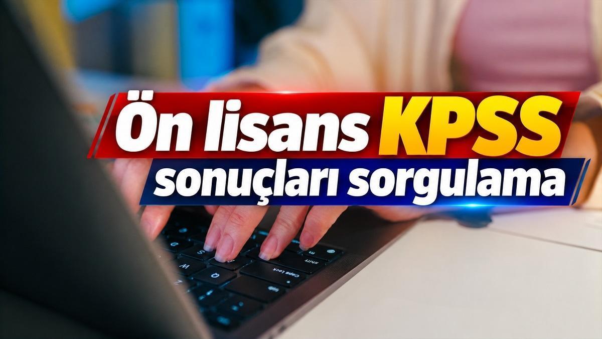 ÖN LİSANS KPSS SONUÇLARI SORGULAMA 2026 | KPSS Ön Lisans açıklandı mı, ne zaman açıklanacak? sonuc.osym.gov.tr