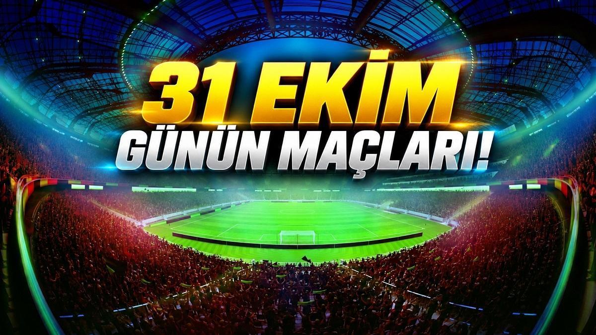 BUGÜN (31 EKİM) HANGİ MAÇLAR VAR? 31 Ekim Cumartesi Maç Saatleri ve Kanalları: Bugün Kimin Maçı Var?