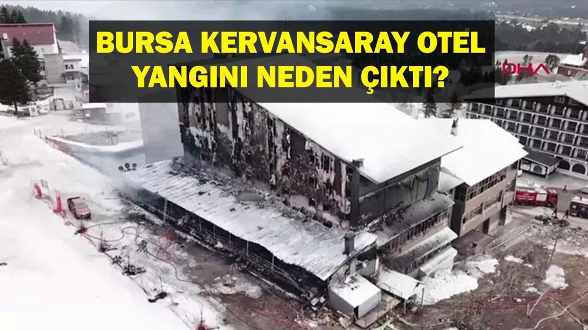 ULUDAĞ KERVANSARAY OTEL YANGINI: Bursa Kervansaray otel yangını neden çıktı
