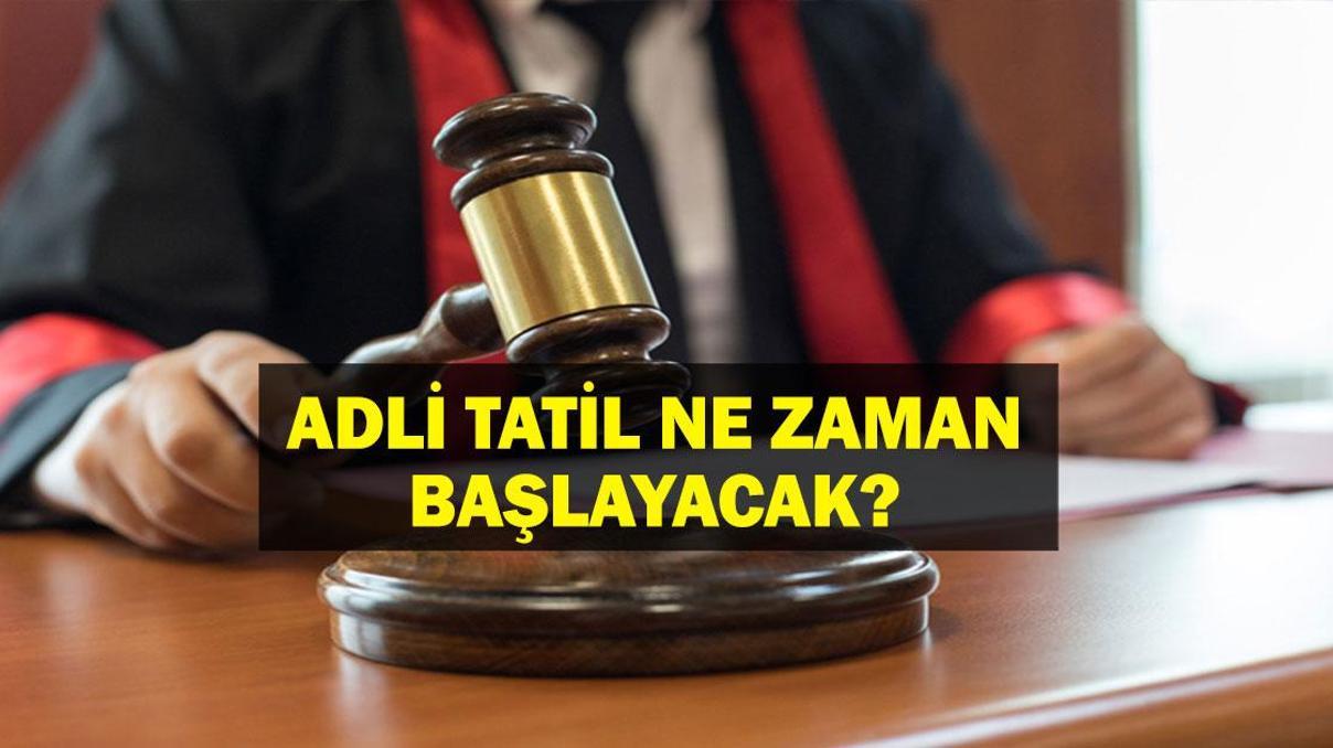 ADLİ TATİL NE ZAMAN Adli Tatil Ne Zaman Başlıyor 2025 Adli Tatil Tarihleri ADLİ TATİL NE ZAMAN Adli Tatil Ne Zaman Başlıyor 2025 Adli Tatil Tarihleri