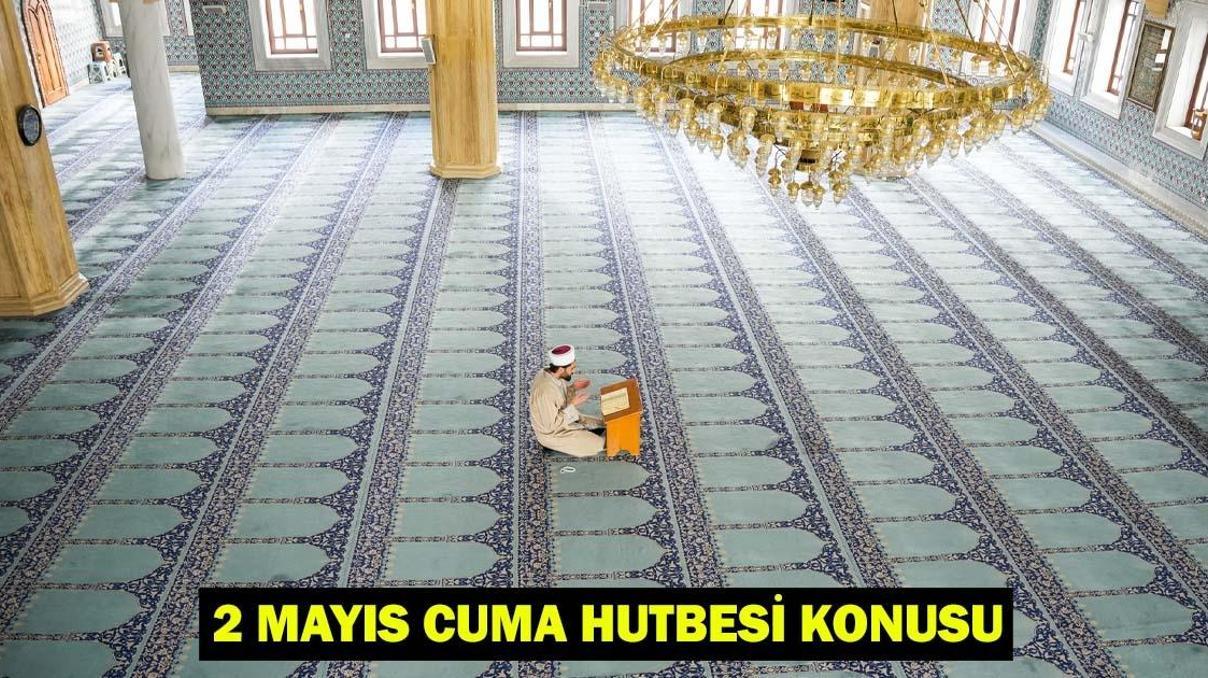 2 MAYIS CUMA HUTBESİ DİYANET: Bu Hafta Cuma hutbesi konusu nedir Cuma hutbesi tam metni... 2 MAYIS CUMA HUTBESİ DİYANET: Bu Hafta Cuma hutbesi konusu nedir Cuma hutbesi tam metni...