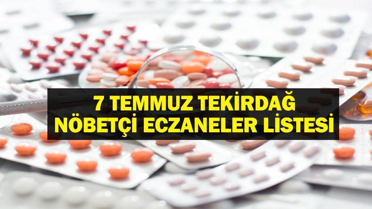 NÖBETÇİ ECZANE TEKİRDAĞ: 7 Temmuz Tekirdağ Nöbetçi Eczaneler Neresi 7 Temmuz Pazartesi Tekirdağ Çorlu, Şarköy, Süleymanpaşa, Çerkezköy, Saray, Ergene Nöbetçi Eczaneler Listesi NÖBETÇİ ECZANE TEKİRDAĞ: 7 Temmuz Tekirdağ Nöbetçi Eczaneler Neresi 7 Temmuz Pazartesi Tekirdağ Çorlu, Şarköy, Süleymanpaşa, Çerkezköy, Saray, Ergene Nöbetçi Eczaneler Listesi