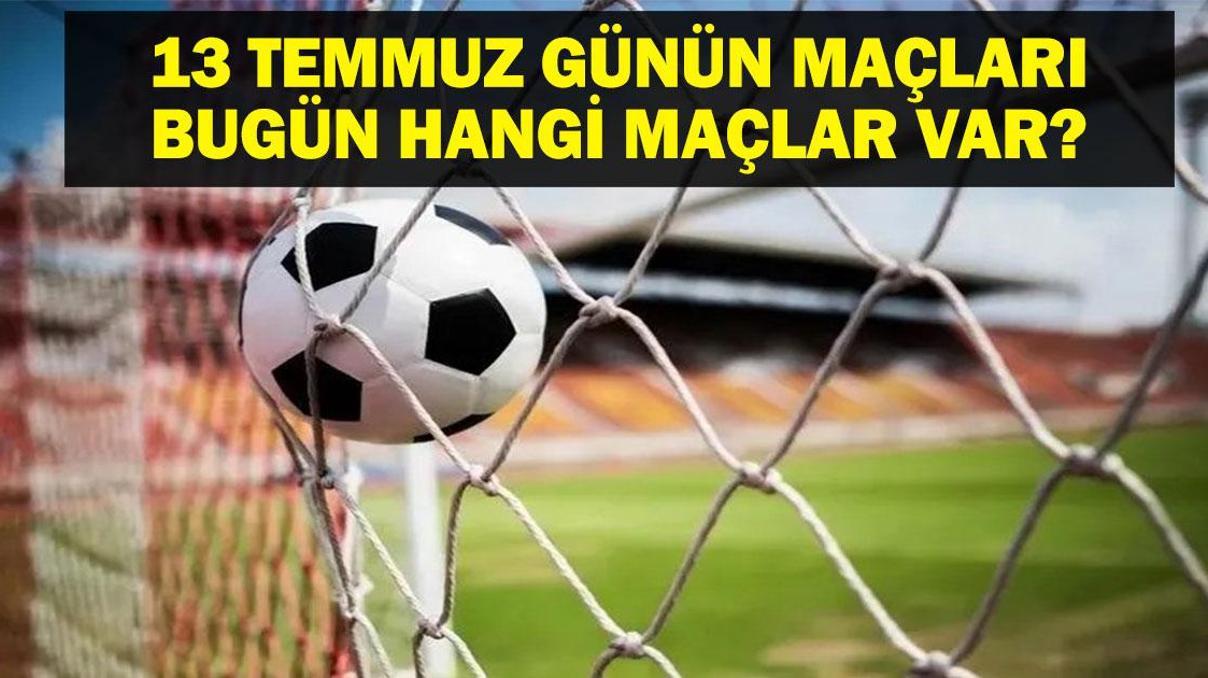 13 TEMMUZ BUGÜN KİMİN MAÇI VAR Chelsea PSG, Sırbistan Türkiye Voleybol ve Beşiktaş - Admira Wacker Hazırlık Maçı Hangi Kanalda, Saat Kaçta 13 Temmuz Günün Maçları