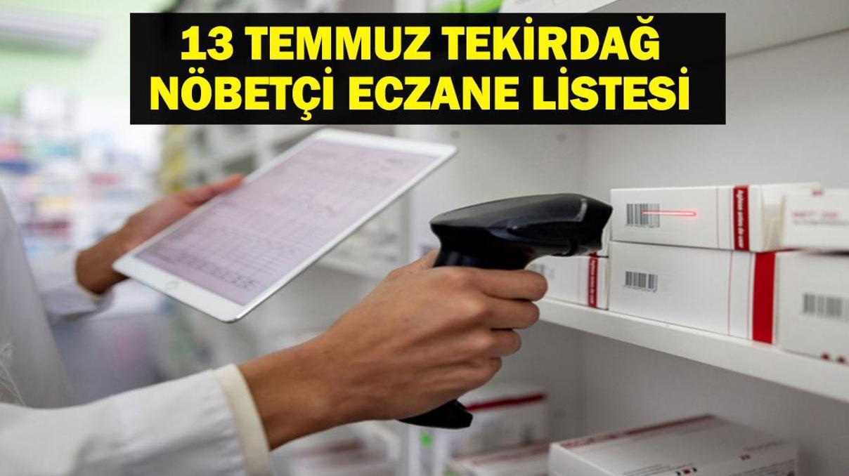 TEKİRDAĞ NÖBETÇİ ECZANE: 13 Temmuz Tekirdağ Nöbetçi Eczaneler Neresi 13Temmuz Pazar Tekirdağ Çorlu, Şarköy, Süleymanpaşa, Çerkezköy, Saray, Ergene Nöbetçi Eczaneler Listesi