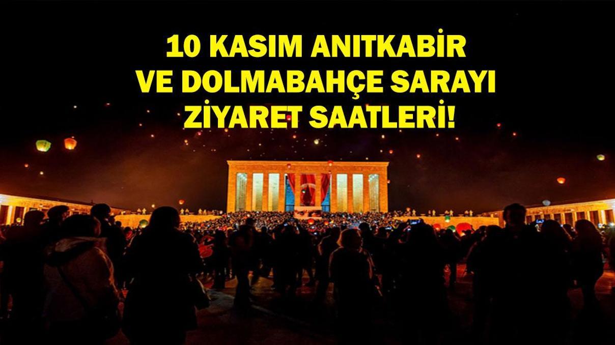 10 KASIM ANITKABİR VE DOLMABAHÇE SARAYI ZİYARET SAATLERİ 10 Kasım Anıtkabir Kaça Kadar Açık 10 Kasım Dolmabahçe Sarayı Kaça Kadar Açık