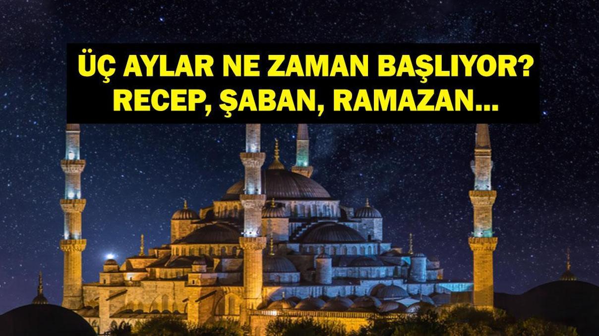 ÜÇ AYLARIN BAŞLANGICI NE ZAMAN 2025 Recep, Şaban, Ramazan Üç Aylar Hangi Tarihte Ramazan Ayı Ne Zaman İşte Diyanet Üç Aylar Takvimi...