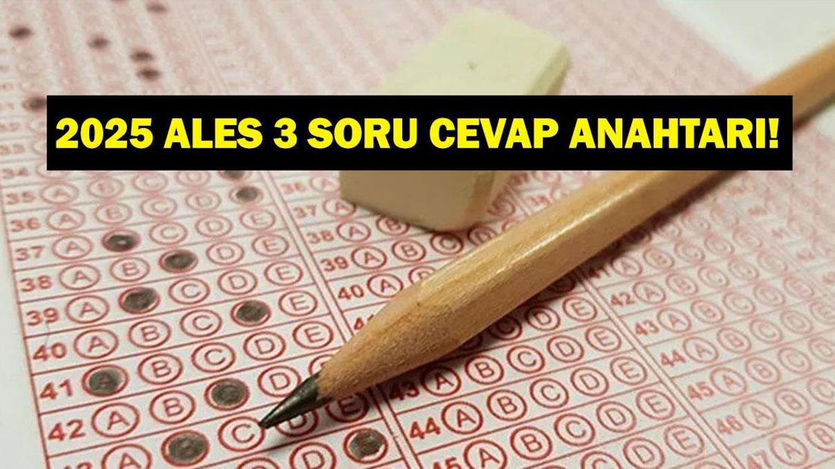 ALES 3 SORULARI VE CEVAPLARI 2025: ALES/3 Soru ve Cevapları ALES Cevap Anahtarı Nereden Kontrol Edilir ALES 3 SORULARI VE CEVAPLARI 2025: ALES/3 Soru ve Cevapları ALES Cevap Anahtarı Nereden Kontrol Edilir