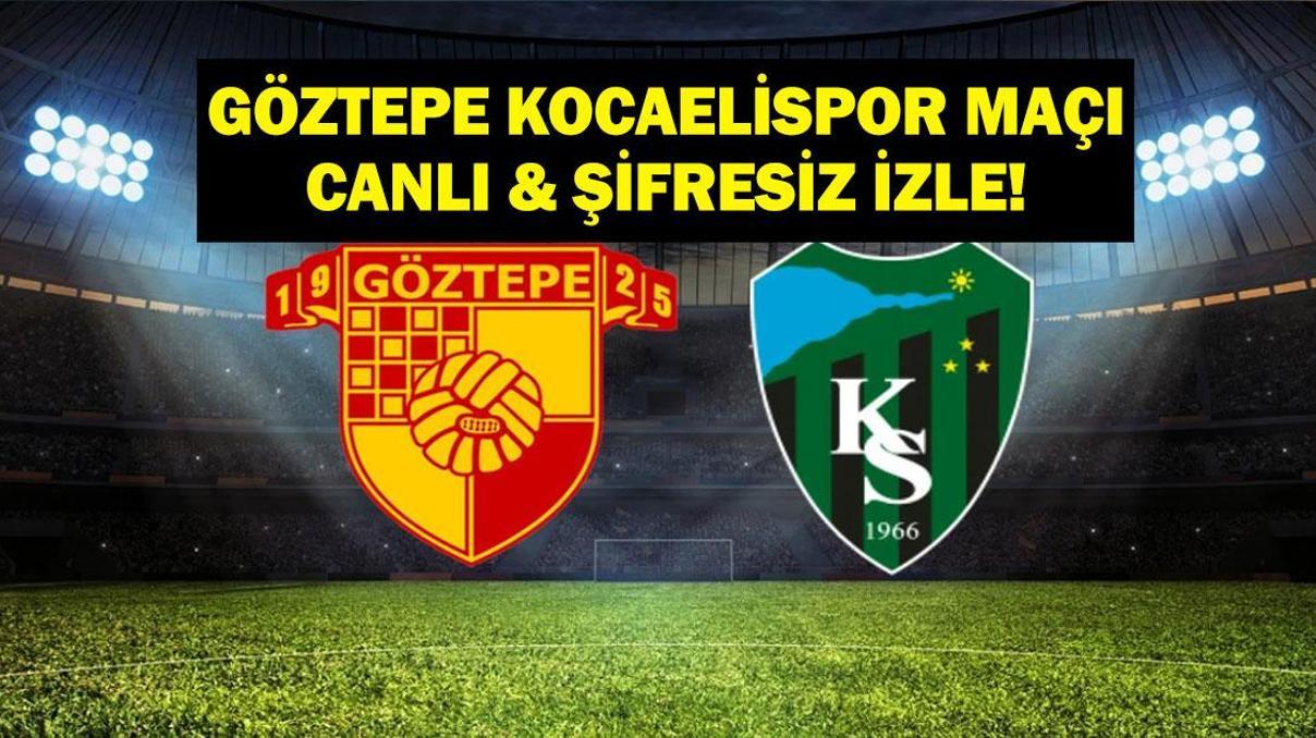 GÖZTEPE-KOCAELİSPOR MAÇI CANLI & ŞİFRESİZ İZLE Süper Lig Göztepe Kocaelispor Maçı Canlı İzle İşte Maç Saati, Kanalı ve İlk 11ler...