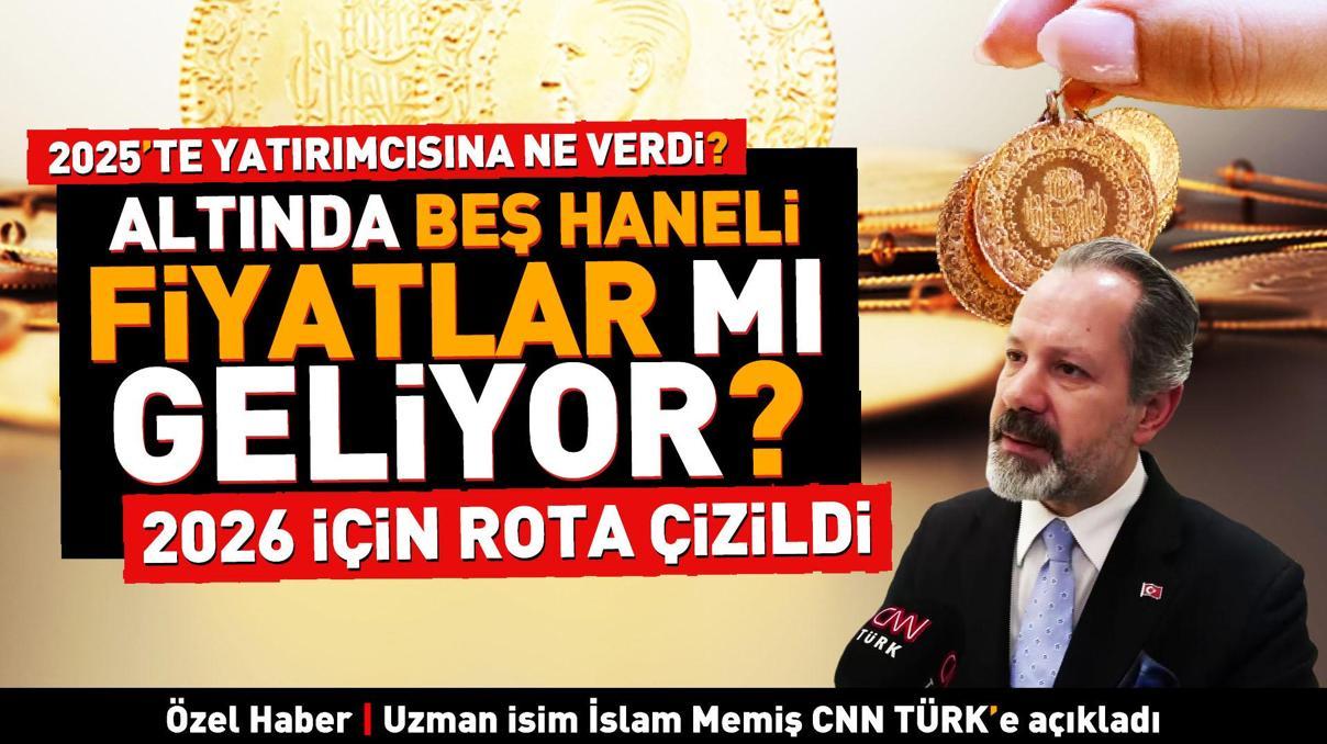 Özel Haber | Uzman isim İslam Memiş cnnturk.coma açıkladı: Altın 2025te yatırımcısına ne verdi 2026 için beş haneli fiyatlar mı geliyor
