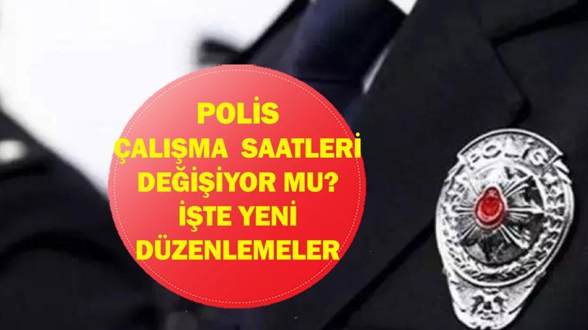 POLİS YENİ ÇALIŞMA SAATLERİ: Polis Çalışma Saatleri Değişiyor mu Bakan Yerlikaya’dan Polis Çalışma Saatleri Açıklaması POLİS YENİ ÇALIŞMA SAATLERİ: Polis Çalışma Saatleri Değişiyor mu Bakan Yerlikaya’dan Polis Çalışma Saatleri Açıklaması
