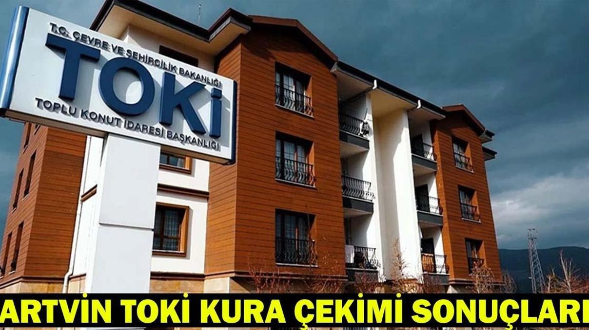 ARTVİN TOKİ KURA ÇEKİMİ CANLI İZLE | Artvin konut kura sonuçları asil ve yedek isim listesi açıklandı mı
