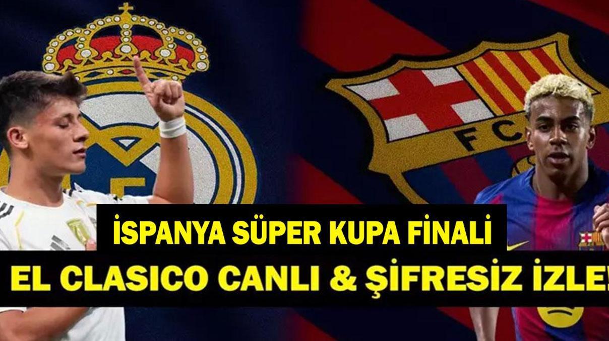 EL CLASİCO REAL MADRİD BARCELONA CANLI İZLE: İspanya Süper Kupa (Supercopa de Espana) Real Madrid Barcelona Maçı Hangi Kanalda, Saat Kaçta Arda Güler ve Lamine Yamal Karşı Karşıya