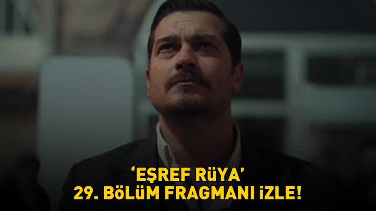 KANAL D EŞREF RÜYA 29. BÖLÜM FRAGMANI İZLE | Çağatay Ulusoy ve Demet Özdemirli Eşref Rüya 29. bölüm fragmanı yayınlandı mı