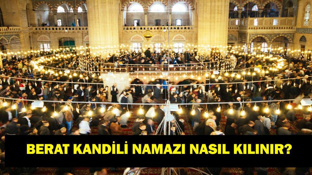 BERAT KANDİLİ NAMAZI NASIL KILINIR Berat Gecesi Kandil Namazı Ne zaman Kılınır Berat Kandili Namazının Fazileti Nedir