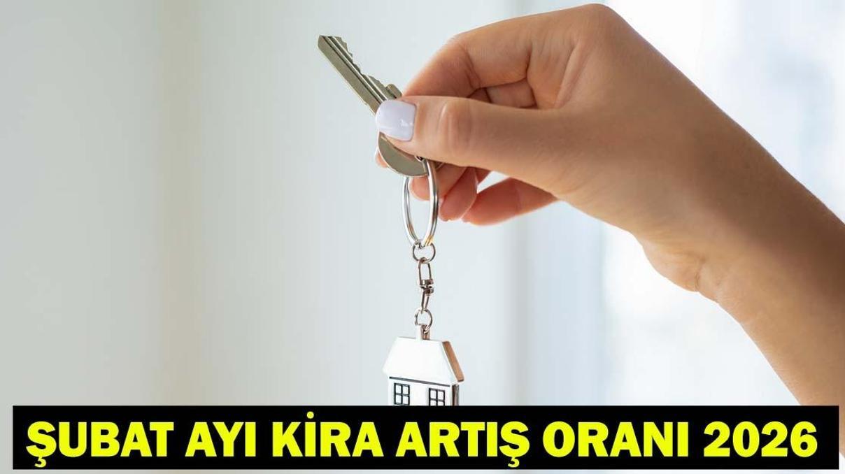 ŞUBAT AYI KİRA ARTIŞ ORANI HESAPLAMA 2026| Şubat kira zammı ne kadar oldu