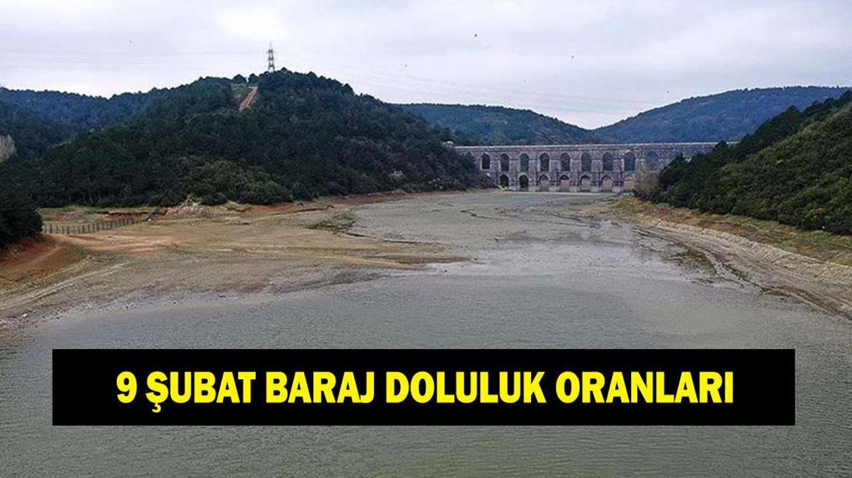 9 ŞUBAT GÜNCEL BARAJ DOLULUK ORANLARI: İstanbul, Ankara, İzmir ve Bursa barajlarındaki son durum ne