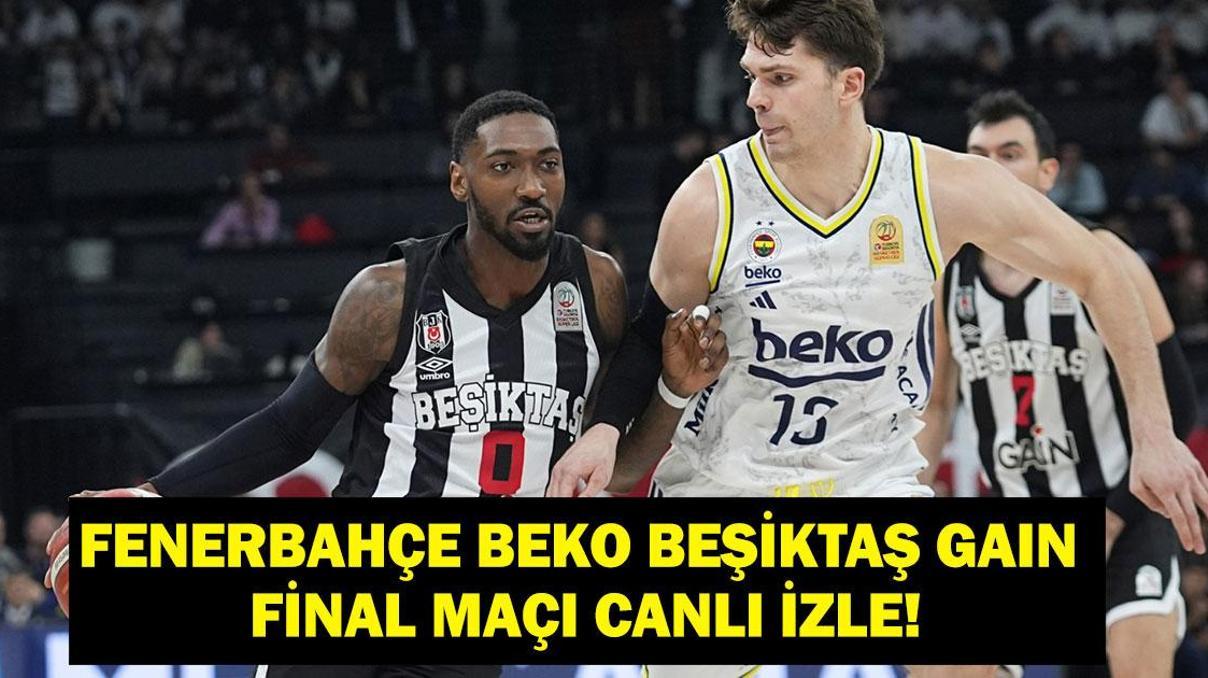 FENERBAHÇE BEŞİKTAŞ CANLI İZLE: Fenerbahçe Beko Beşiktaş Gain Maçı Saat Kaçta Hangi Kanalda Ziraat Bankası Türkiye Kupası Sahibini Buluyor