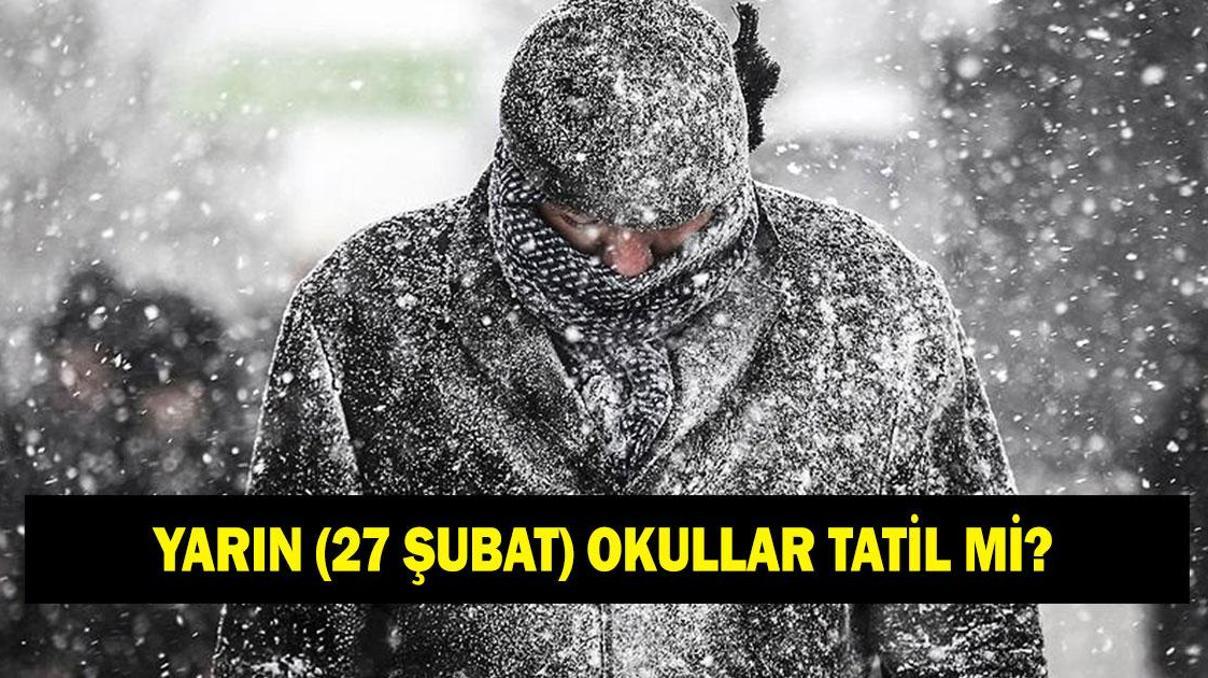 BUGÜN OKULLAR TATİL Mİ 27 Şubat Hangi İllerde Okullar Tatil Valilikten Kar Tatili Açıklaması Geldi BUGÜN OKULLAR TATİL Mİ 27 Şubat Hangi İllerde Okullar Tatil Valilikten Kar Tatili Açıklaması Geldi