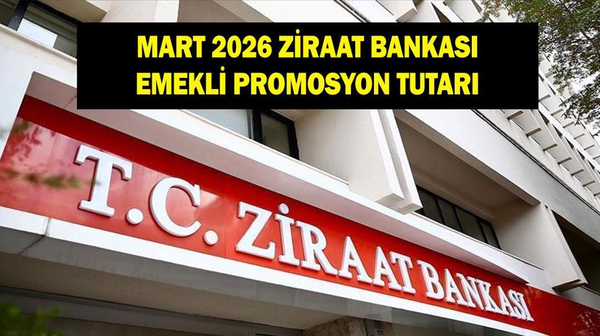 ZİRAAT BANKASI EMEKLİ PROMOSYON TUTARI MART 2026: Ziraat Bankası emeklilere ne kadar promosyon ödüyor