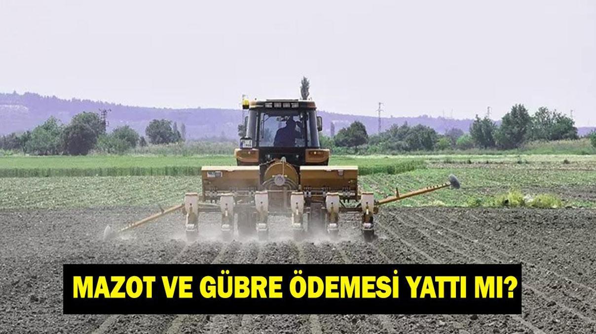 MAZOT GÜBRE DESTEK ÖDEMELERİ YATTI MI: Mart 2026 mazot ve gübre desteği ne zaman yatacak