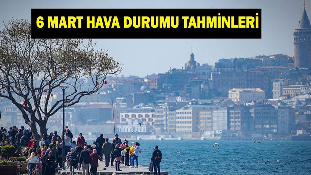 HAVA DURUMU TAHMİNLERİ 6 MART: havalar nasıl olacak İstanbulda yağmur var mı MGMden uyarı HAVA DURUMU TAHMİNLERİ 6 MART: havalar nasıl olacak İstanbulda yağmur var mı MGMden uyarı