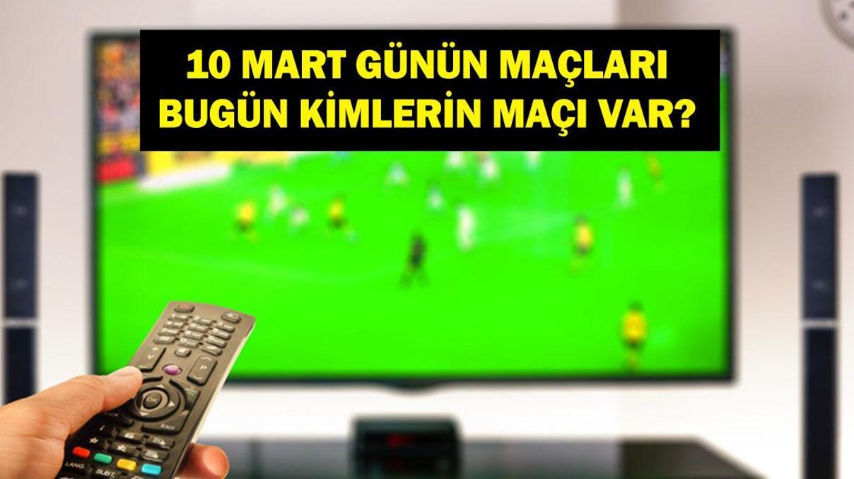 10 MART GÜNÜN MAÇLARI: Bugün Hangi Maçlar Var Galatasaray Liverpool Hangi Kanalda, Saat Kaçta İşte 10 Mart Günün Maçları... 10 MART GÜNÜN MAÇLARI: Bugün Hangi Maçlar Var Galatasaray Liverpool Hangi Kanalda, Saat Kaçta İşte 10 Mart Günün Maçları...