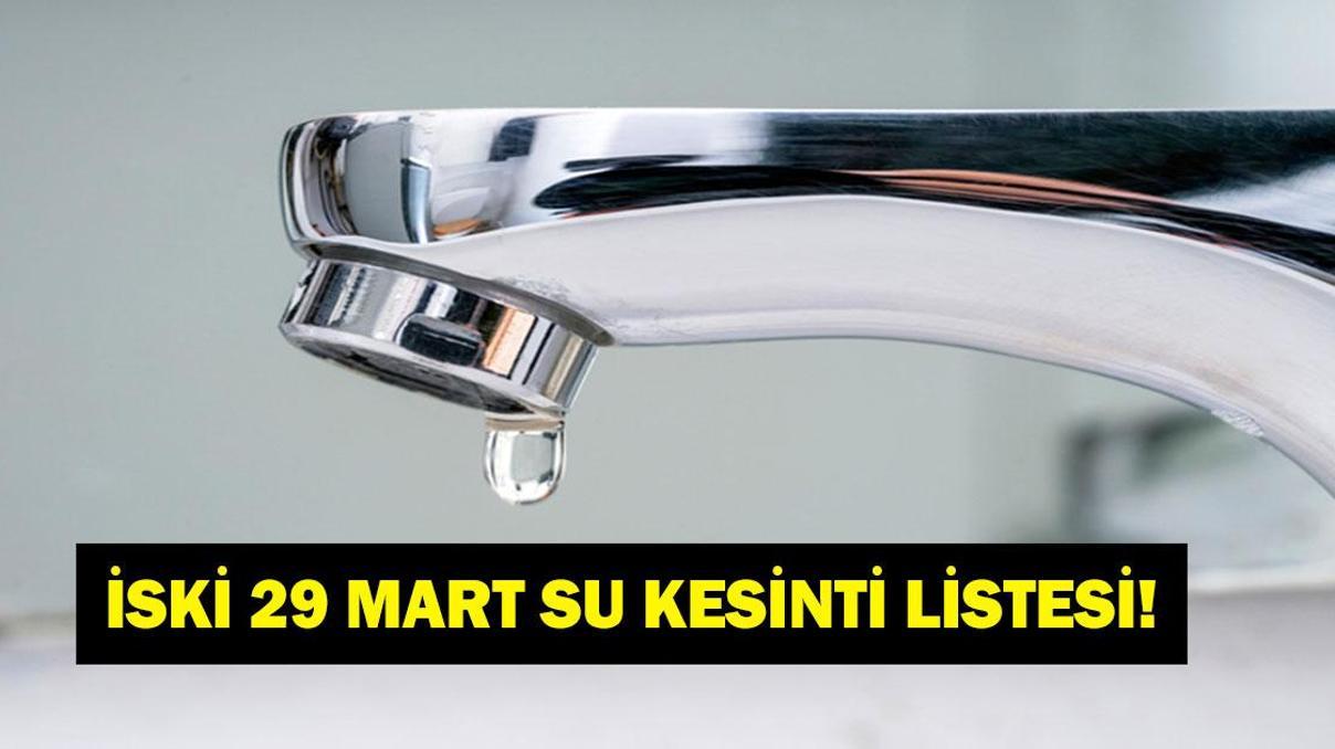 İSKİ SU KESİNTİSİ LİSTESİNİ YAYINLADI 29 Mart İstanbul Su Kesintisi: Bugün Hangi İlçelerde Su Yok İSKİ SU KESİNTİSİ LİSTESİNİ YAYINLADI 29 Mart İstanbul Su Kesintisi: Bugün Hangi İlçelerde Su Yok
