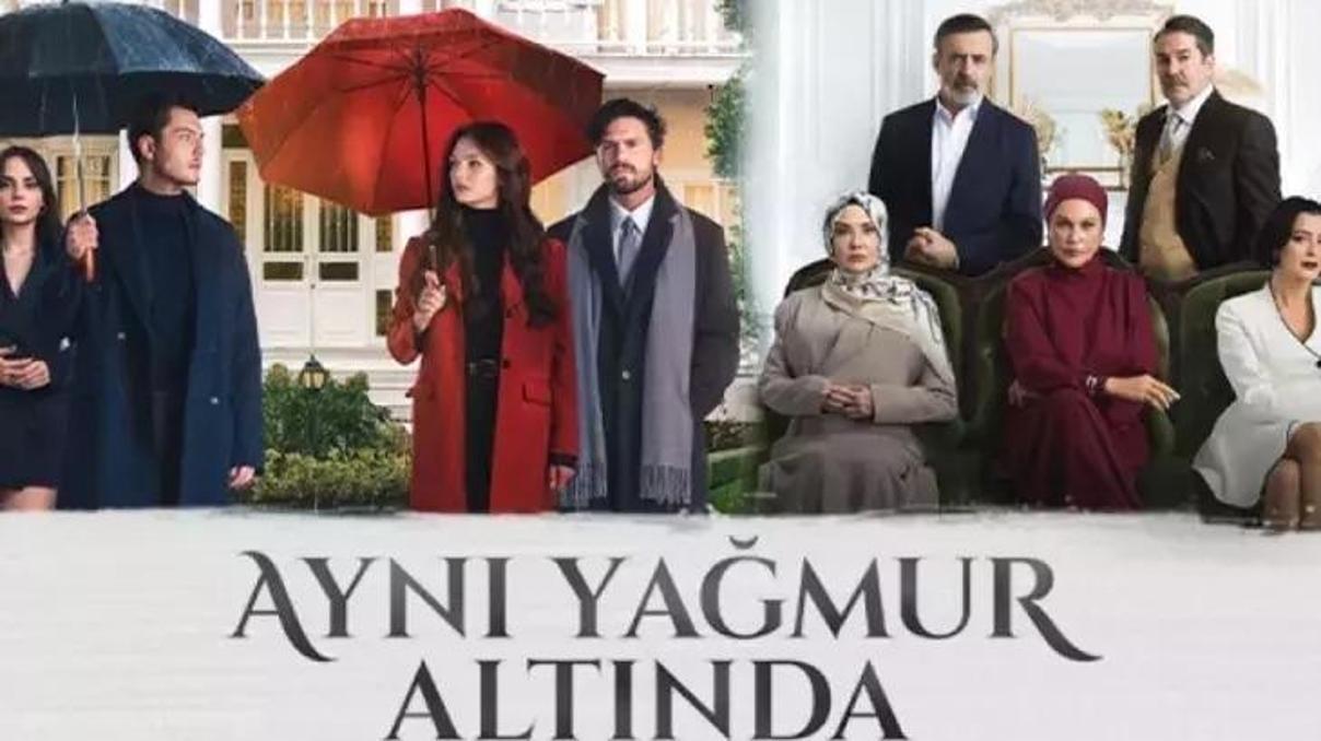Aynı Yağmur Altında dizisi neden final yaptı Aynı Yağmur Altında neden bitti Aynı Yağmur Altında dizisi neden final yaptı Aynı Yağmur Altında neden bitti