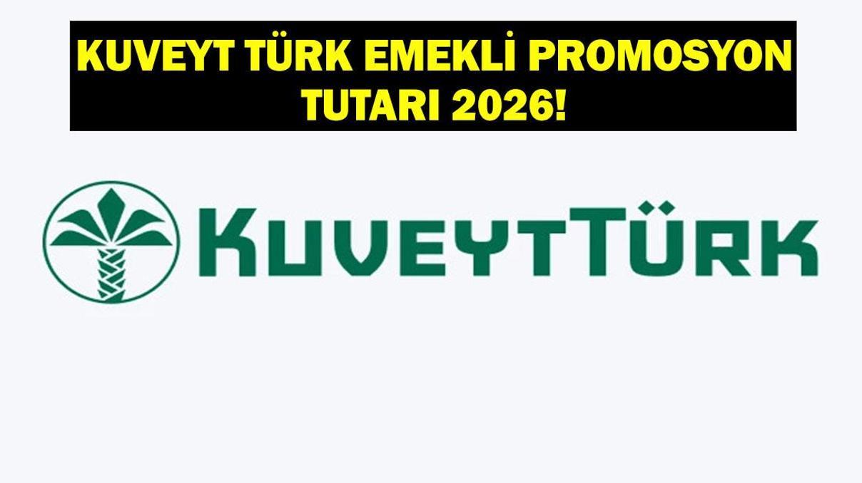 KUVEYT TÜRK EMEKLİ PROMOSYONU 2026: Mart Ayı Kuveyt Türk Emekli Promosyonu Ne Kadar, Nasıl Başvuru Yapılır