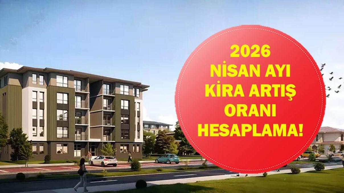 NİSAN AYI KİRA ARTIŞ ORANI 2026: Nisan ayı kira zammı ne zaman açıklanacak TEFE-TÜFE ile nisan ayı ev ve iş yeri kira zammı ne olacak İşte kira zammı hesaplama örnekleri