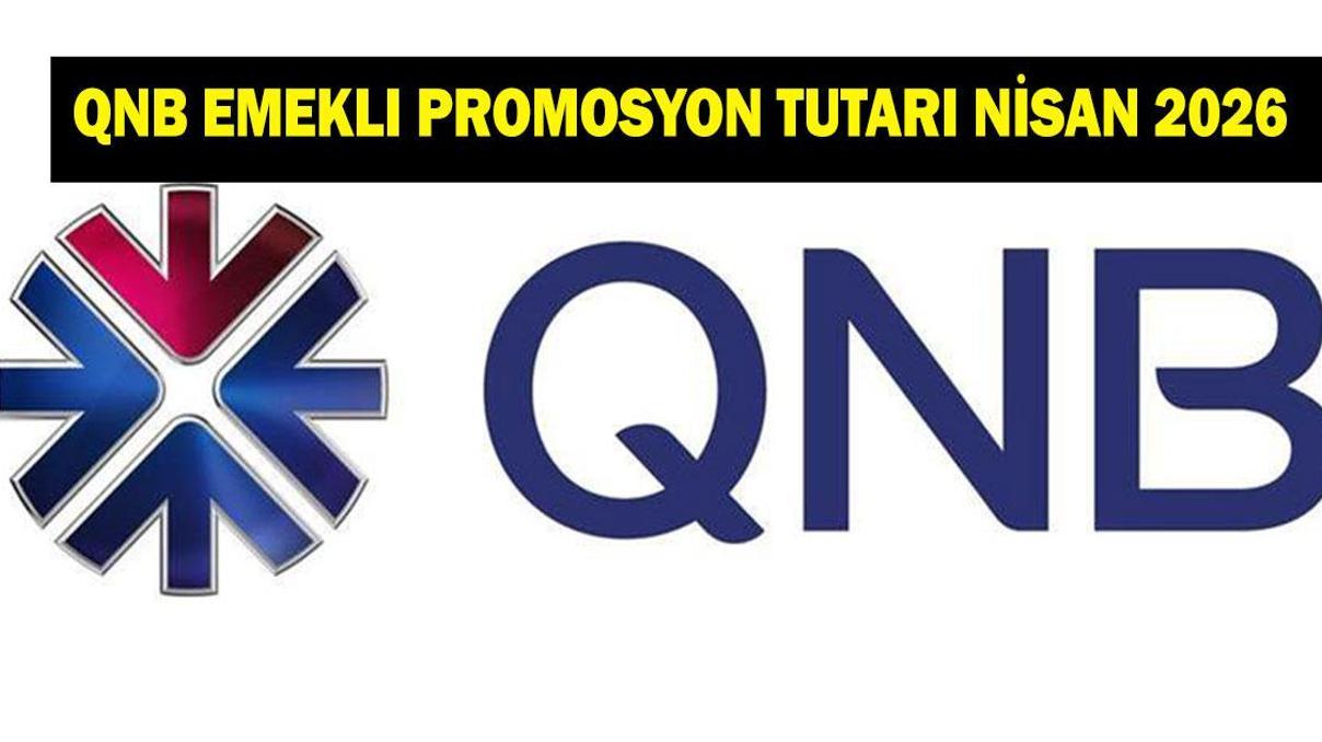 QNB EMEKLİ PROMOSYON ÖDEMESİ NİSAN 2026: QNB emeklilere ne kadar promosyon ödüyor