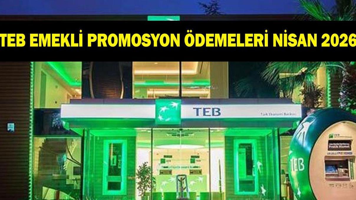TEB EMEKLİ BANKA PROMOSYON TUTARI NİSAN 2026: TEB emeklilere ne kadar promosyon ödüyor
