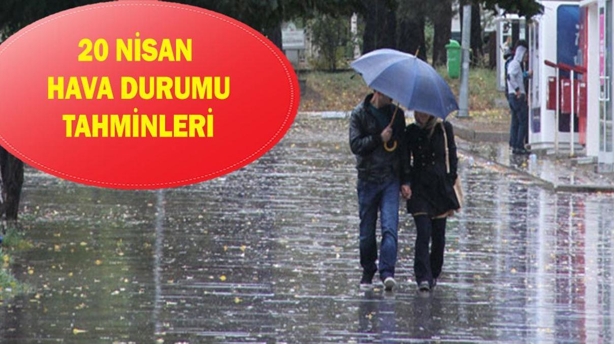 Hava durumu tahminleri: 20 Nisanda havalar nasıl olacak İstanbul, Ankara, İzmir, Bursada yağış var mı