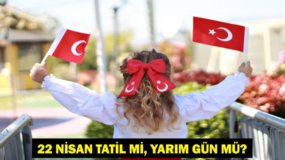 BUGÜN TATİL Mİ 22 Nisan Çarşamba Yarım Gün Mü 2026 Resmi Tatiller Takvimi