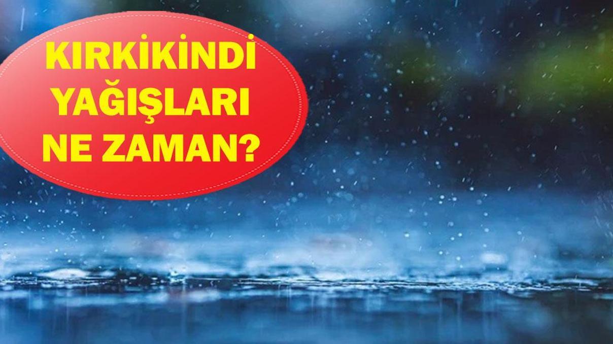 Kırkikindi yağışları ne zaman Kırkikindi yağışları ne demek, nerede görülür
