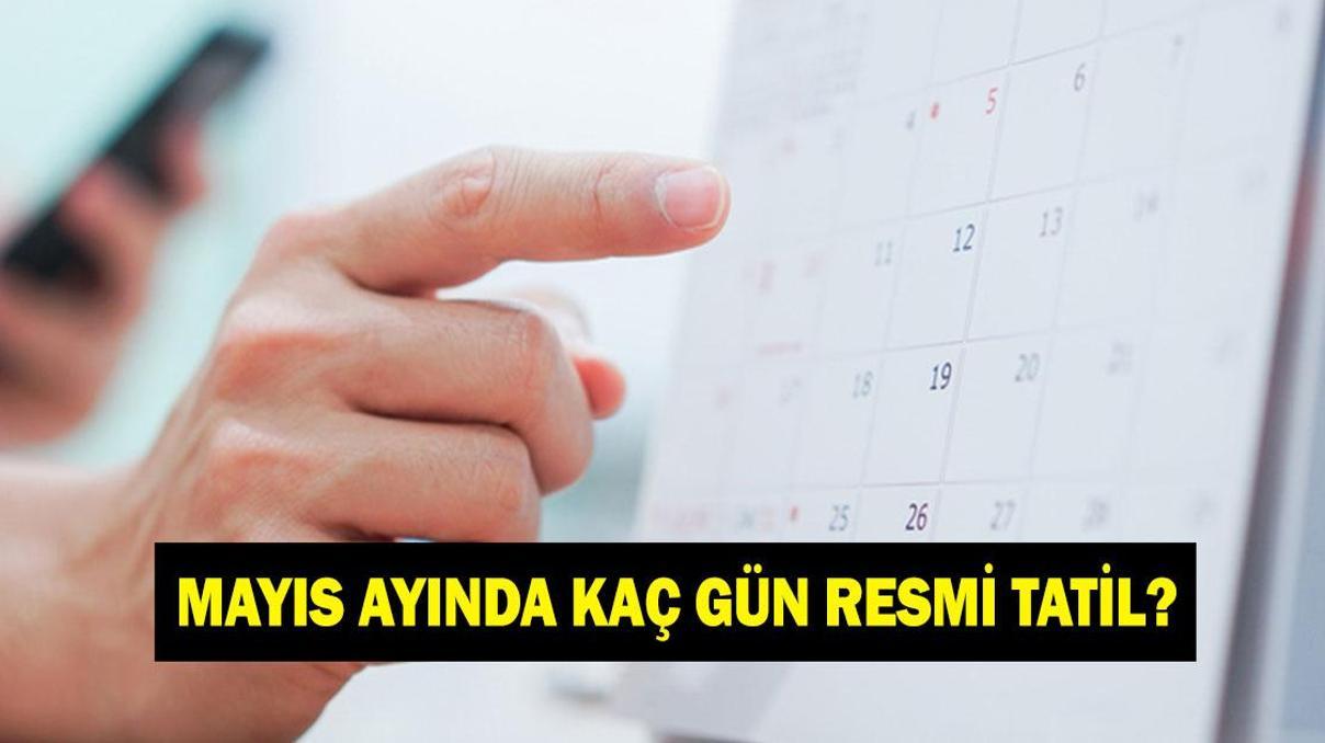 MAYIS AYI TATİL TARİHLERİ 2026: Mayıs ayında kaç resmi tatil var