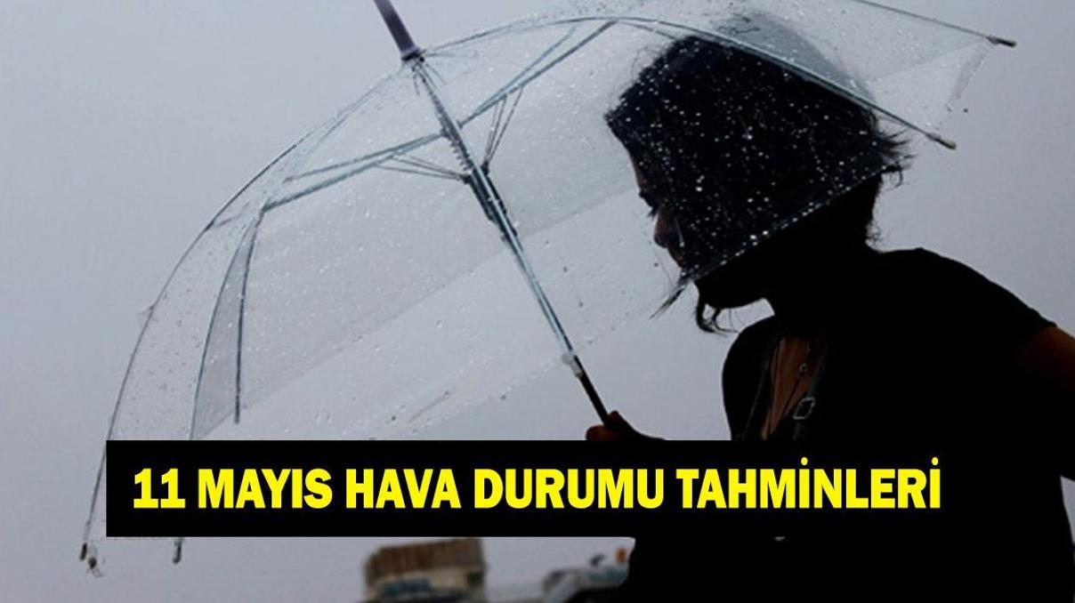 11 MAYIS HAVA DURUMU TAHMİNLERİ: İl il hava durumu Meteoroloji Yeni haftada havalar nasıl olacak 11 MAYIS HAVA DURUMU TAHMİNLERİ: İl il hava durumu Meteoroloji Yeni haftada havalar nasıl olacak