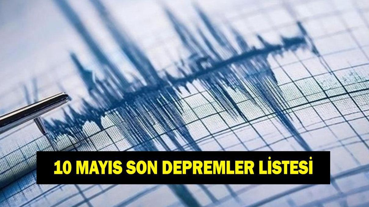 10 MAYIS DEPREM Mİ OLDU Düzce, Malatyada deprem mi oldu, kaç şiddetinde AFAD ve Kandilli son depremler listesi
